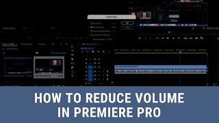 How to Reduce Volume in Premiere Pro - 1 Minute Tutorial