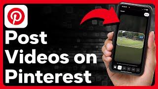 How To Post Videos On Pinterest