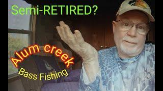 Semi-Retired? WHY NOT?..alum creek bass fishing