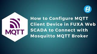 How to Configure MQTT Client Device in FUXA Web SCADA to Connect with Mosquitto MQTT Broker | IoT |