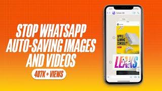 How to Stop WhatsApp from Saving Images or Videos to iPhone Camera Roll