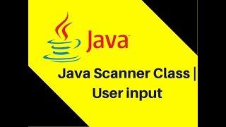 9.5 Java Scanner Class Tutorial | User input