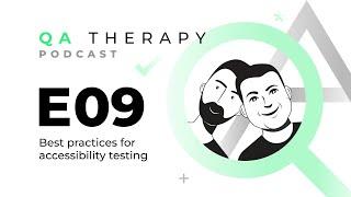 S1.E9: Best practices for accessibility testing | QA Therapy Podcast