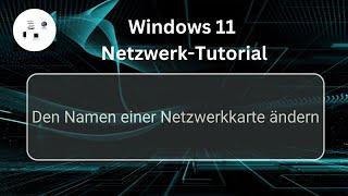 Den Namen einer Netzwerkkarte unter Windows 11 ändern! Win 11 Netzwerk-Tutorial!