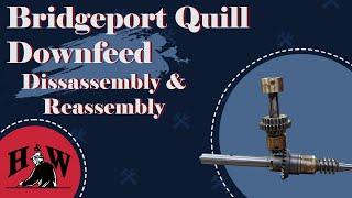 Bridgeport Quill Downfeed Disassembly and Reassembly