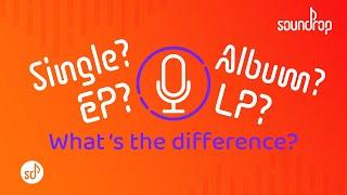 Single, EP, LP, Album: What's the Difference?
