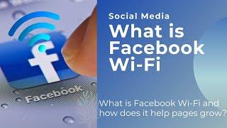 What is Facebook Wi Fi and how does it help pages grow