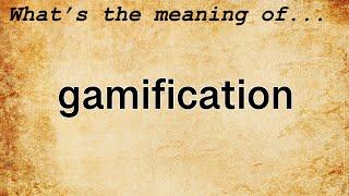 Gamification Meaning : Definition of Gamification