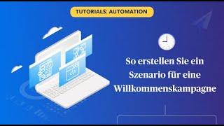 So erstellen Sie ein Szenario für eine Willkommenskampagne 1/2 | Automation-Kurs