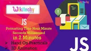 Javascript formatting time hour minute seconds millisecond | Time | Hour | Wikitechy.com