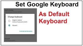 how to set google keyboard as default keyboard in Android mobiles