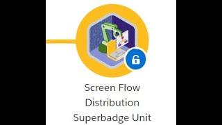 Screen flow Distribution Superbadge Unit - Prerequisite