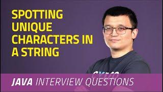 Spotting Unique Characters in a String | JAVA INTERVIEW QUESTIONS