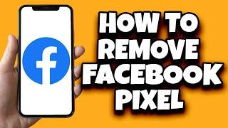 How To Remove A Facebook Pixel (Quick Tutorial)