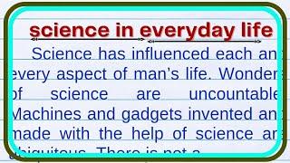 essay on science in everyday life in english| science in everyday life essay in english