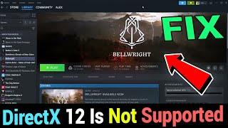 How to Fix Bellwright Error DirectX 12 Is Not Supported On Your System On PC