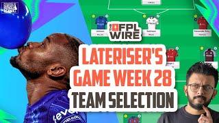 Lateriser's FPL Gameweek 28 Team Selection | The FPL Wire | Fantasy Premier League Tips 2024/25