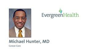 Michael A Hunter, MD - EvergreenHealth Radiation Oncology.wmv