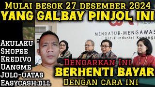 Mulai Besok 27 Desember 2024! Semua Yang Galbay pinjol Legal-Akulaku Shopee kredivo uangme julo dll.