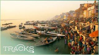 Along The Ganges: India's Holy River Cities | Full Documentary | TRACKS