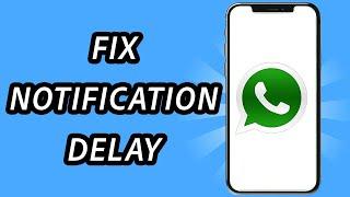 How to fix Whatsapp notification delay [2 METHODS] iPhone and Android (FULL GUIDE)