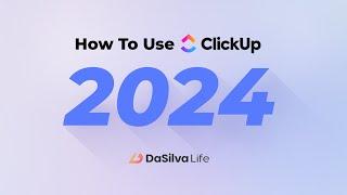 How to Use ClickUp in 2024 | ClickUp 3.0 updates, new features and use cases