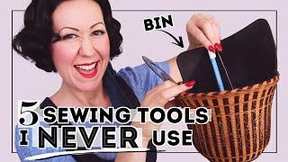 5 'MUST-HAVE' SEWING TOOLS I DON'T LIKE TO USE, EVER! (Some I've never used!)