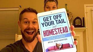 GET OFF YOUR TAIL & HOMESTEAD - Our Ebook Is Launching Tonight!!