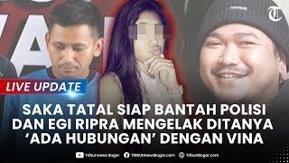 LIVE: Egi Ripra Ternyata Berteman Dengan Vina di Facebook hingga Saka Tatal Bantah Omongan Polisi