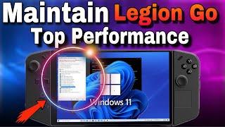 Maintain Top Performance Lenovo Legion Go | Old But Still Relevant 2025