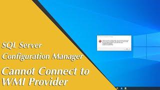 How to Resolve: Cannot Connect to WMI Provider (SQL Server Configuration Manager) | [0x8004100e]