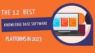 The 12 Best Knowledge Base Software Platforms in 2023