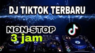 DJ TIKTOK TERBARU FULL BAS | 3 JAM NONSTOP