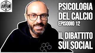 CALCIO E DIBATTITO SOCIAL. PSICOLOGIA DEL CALCIO EP. 12 ||| Avsim