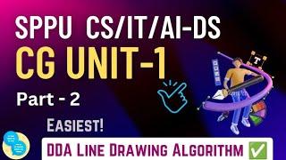 CG Unit-1 | Part 2 | DDA LINE DRAWING ALGORITHM  | SPPU CS/IT/AI-DS/AI-ML