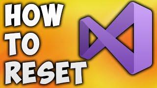 How to Reset Visual Studio Settings to Default - How to Reset Visual Studio to Default Settings