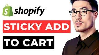 How to Add Sticky Add to Cart Shopify