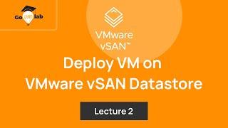 Lecture 2. How To Deploy VM on VMware vSAN Datastore: Step by Step Tutorial