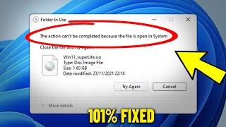 The action can't be completed because the file is open in System in Windows 11/10/8/7 - How To Fix 