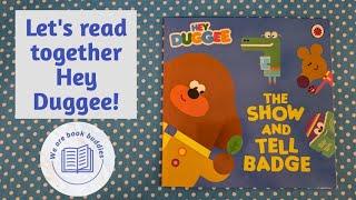 Let's read together a Hey Duggee book. Hey Duggee: The Show and Tell Badge. Read along.