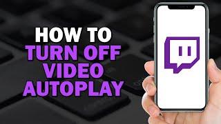 How to Turn Off Video Autoplay on Twitch (Easiest Way)​​​​​​​