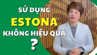 Bạn nên làm gì nếu sử dụng Estona mà không đạt hiệu quả như mong muốn |Bác Sĩ Hạnh