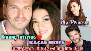 Kıvanç Tatlıtuğ VS Başak Dizer (Couple) Comparison 2021 New & Best Instagram Photo,s Collection