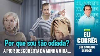 Por que sou tão odiada? A pior descoberta da minha vida... | Eli Corrêa Oficial |