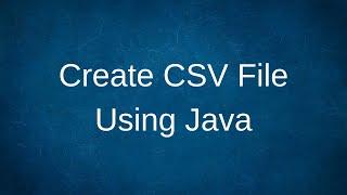 Create CSV File Using Java