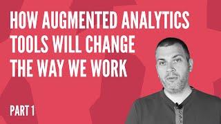 How Augmented Analytics Tools Will Change The Way We Work