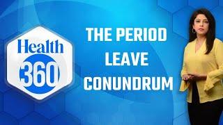 Should Women Be Allowed Period Leave? Menstruation Leaves Debate | Health 360 With Sneha Mordani