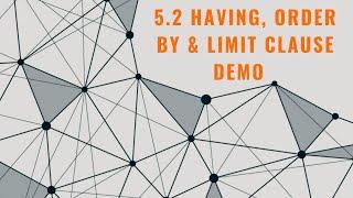 5.2 Having, Order By and Limit Clause Demo