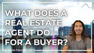 What Does a Real Estate Agent Do for a Buyer?