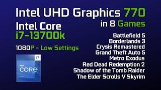 Intel UHD Graphics 770 in 8 games 2023 | Intel Core i7-13700K | 1080p | Low Settings | TEST GPU |